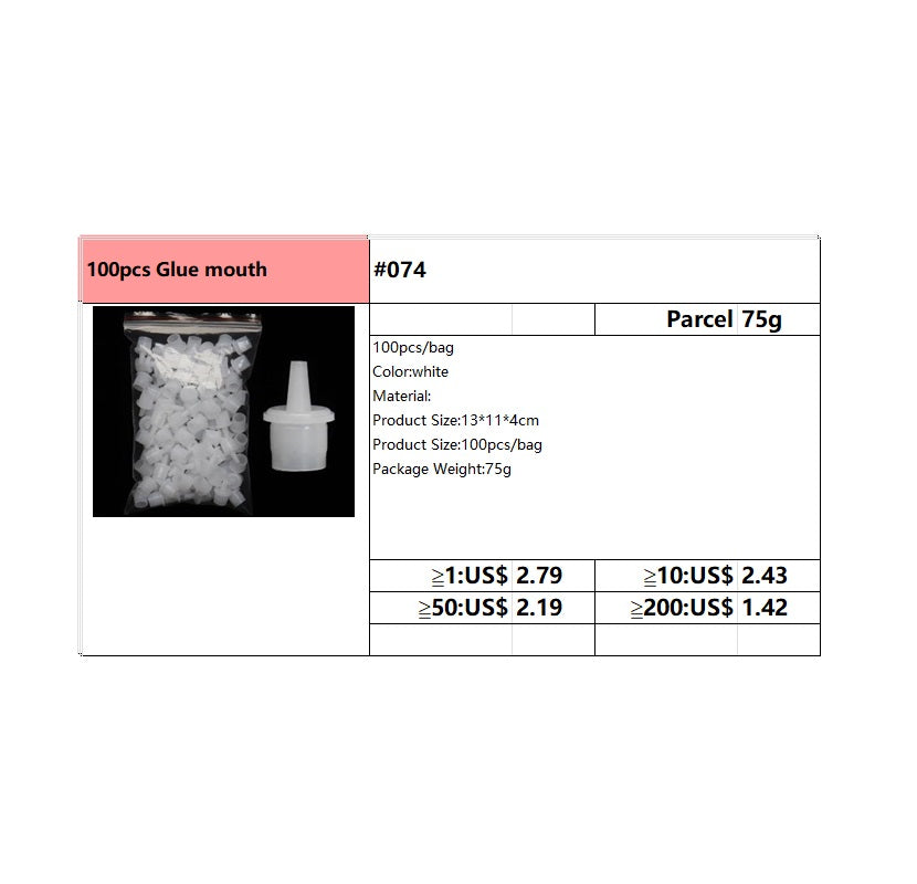 #074 100pcs Glue mouth